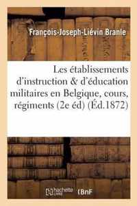 Les Etablissements d'Instruction Et d'Education Militaires En Belgique: Avec Une Notice