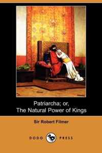 Patriarcha; Or, the Natural Power of Kings (Dodo Press)