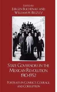 State Governors in the Mexican Revolution, 1910-1952