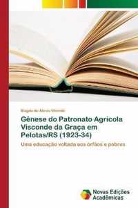 Genese do Patronato Agricola Visconde da Graca em Pelotas/RS (1923-34)