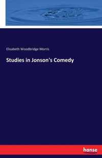 Studies in Jonson's Comedy