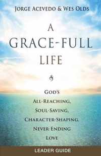 A Grace-Full Life Leader Guide