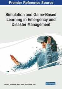 Simulation and Game-Based Learning in Emergency and Disaster Management