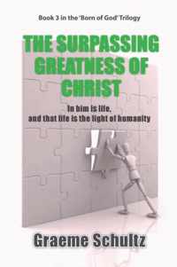 The Surpassing Greatness Of Christ