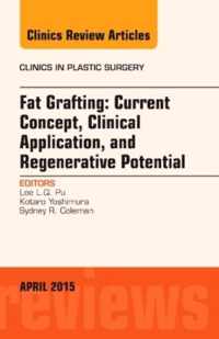 Fat Grafting: Current Concept, Clinical Application, and Regenerative Potential, An Issue of Clinics in Plastic Surgery