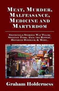Meat, Murder, Malfeasance, Medicine and Martyrdom: Smithfield Stories