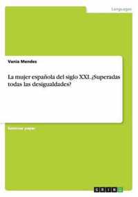 La mujer espanola del siglo XXI. ?Superadas todas las desigualdades?