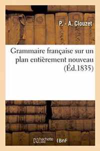 Grammaire Francaise Sur Un Plan Entierement Nouveau 1835