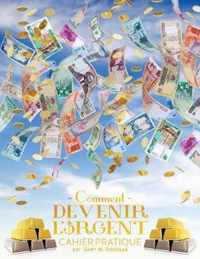 Comment devenir l'argent Cahier pratique - How To Become Money French