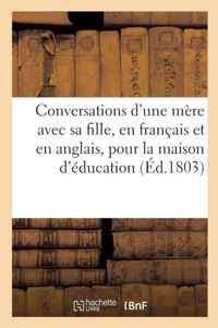 Conversations d'Une Mere Avec Sa Fille, En Francais Et En Anglais, Pour La Maison d'Education