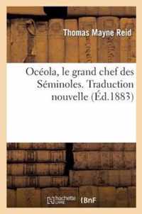 Oceola, Le Grand Chef Des Seminoles. Traduction Nouvelle