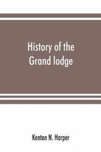 History of the Grand lodge and of freemasonry in the District of Columbia