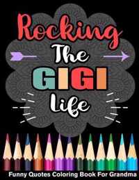Rocking The Gigi Life Funny Quotes Coloring Book For Grandma