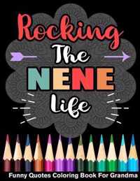 Rocking The Nene Life Funny Quotes Coloring Book For Grandma