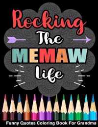 Rocking The Memaw Life Funny Quotes Coloring Book For Grandma