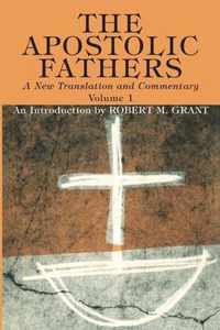 The Apostolic Fathers, A New Translation and Commentary, Volume I
