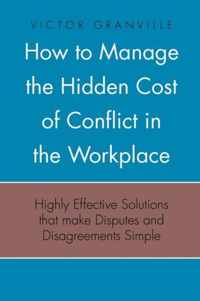 How to Manage the Hidden Cost of Conflict in the Workplace