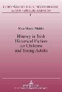 History in Irish Historical Fiction for Children and Young Adults