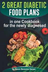 2 Great Diabetic Food Plans in one ookbook for the newly diagnosed