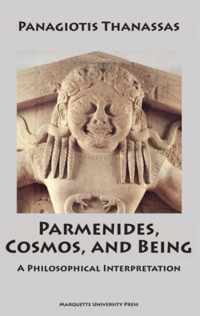 Parmenides, Cosmos, and Being