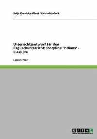 Unterrichtsentwurf fr den Englischunterricht: Storyline 'Indians' - Class 3/4