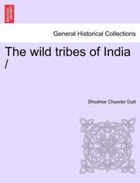 The Wild Tribes of India