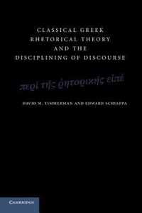 Classical Greek Rhetorical Theory and the Disciplining of Discourse