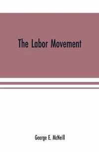 The labor movement: the problem of to-day, The history, purpose and possibilities of labor organizations in Europe and America; guilds, Trades-unions, and knights of labor; wages and profits; hours of labor; functions of capital; Chinese labor