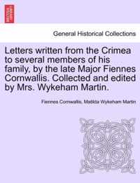 Letters Written from the Crimea to Several Members of His Family, by the Late Major Fiennes Cornwallis. Collected and Edited by Mrs. Wykeham Martin.
