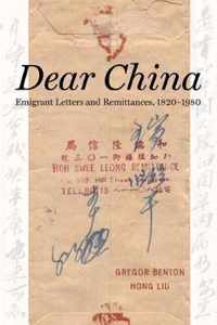 Dear China  Emigrant Letters and Remittances, 18201980