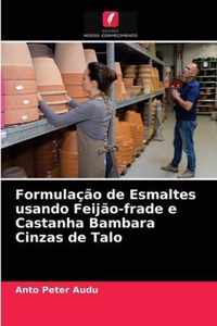 Formulacao de Esmaltes usando Feijao-frade e Castanha Bambara Cinzas de Talo