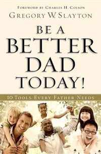 Be a Better Dad Today!