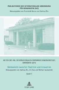 Akten des XIII. Internationalen Germanistenkongresses Shanghai 2015. Germanistik zwischen Tradition und Innovation