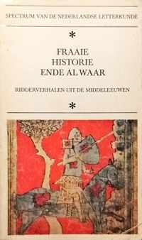 Fraaie historie ende al waar - Ridderverhalen uit de Middeleeuwen