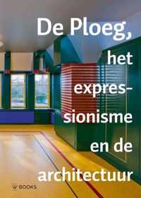 Jaarboek Stichting De Ploeg  -   De Ploeg, het expressionisme en de architectuur
