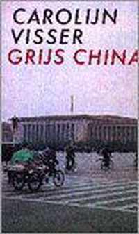 Grijs China : een reisverslag gevolgd door 'Bijna tien jaar later'