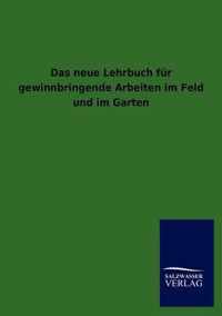 Das Neue Lehrbuch Fur Gewinnbringende Arbeiten Im Feld Und Im Garten