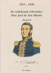 1815-1830 De onbekende libertador Don Jose de San Martin. Deel II B  protector van Peru