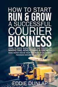 How to Start Run & Grow a Successful Courier Business