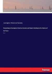 Proceedings of Lexington Historical Society and Papers Relating to the History of the Town