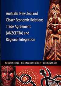 Australia New Zealand Closer Economic Relations Trade Agreement (ANZCERTA) and Regional Integration