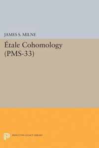 Etale Cohomology (PMS-33), Volume 33