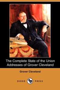 The Complete State of the Union Addresses of Grover Cleveland (Dodo Press)