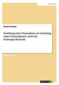 Erstellung eines Finanzplans zur Grundung eines Unternehmens nach der Seebacher-Methode