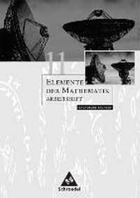 Elemente der Mathematik 11. Arbeitsheft. Grundkurs. Sekundarstufe 2. Sachsen