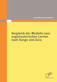 Vergleich der Modelle zum organisatorischen Lernen nach Senge und Zara