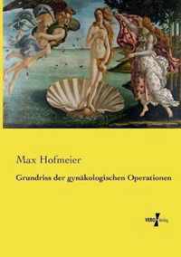 Grundriss der gynakologischen Operationen