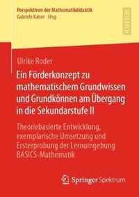 Ein Foerderkonzept Zu Mathematischem Grundwissen Und Grundkoennen Am UEbergang in Die Sekundarstufe II