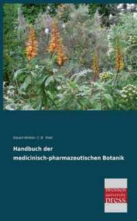 Handbuch Der Medicinisch-Pharmazeutischen Botanik