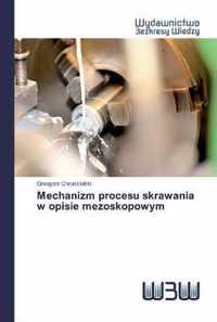 Mechanizm procesu skrawania w opisie mezoskopowym
